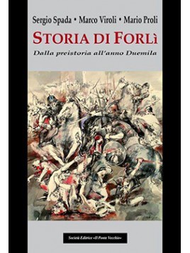 Storia di Forlì. Dalla preistoria all'anno Duemila